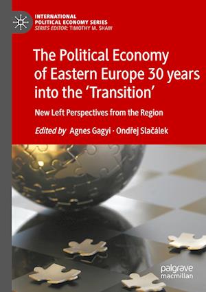 The Political Economy of Eastern Europe 30 years into the 'Transition'