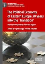 The Political Economy of Eastern Europe 30 years into the ‘Transition’