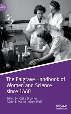 The Palgrave Handbook of Women and Science Since 1660