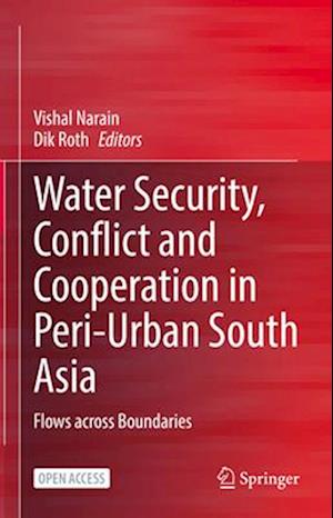 Water Security, Conflict and Cooperation in Peri-Urban South Asia