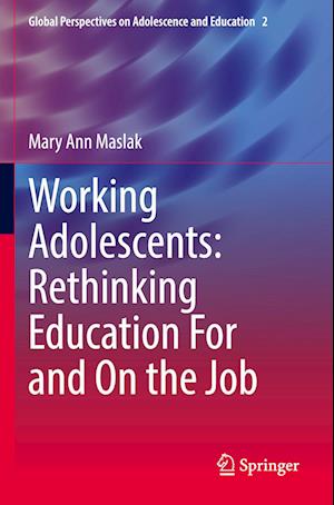 Working Adolescents: Rethinking Education For and On the Job