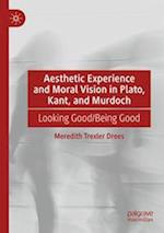 Aesthetic Experience and Moral Vision in Plato, Kant, and Murdoch