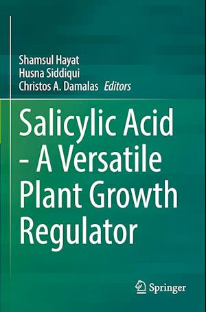 Salicylic Acid - A Versatile Plant Growth Regulator