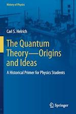 The Quantum Theory-Origins and Ideas
