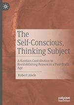 The Self-Conscious, Thinking Subject