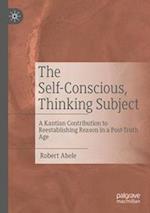 The Self-Conscious, Thinking Subject