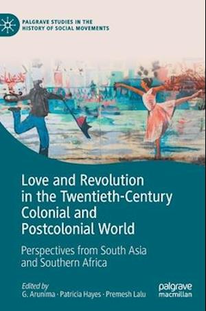 Love and Revolution in the Twentieth-Century Colonial and Postcolonial World