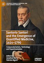 Santorio Santori and the Emergence of Quantified Medicine, 1614-1790