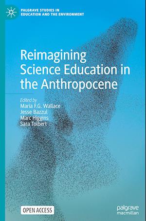 Reimagining Science Education in the Anthropocene