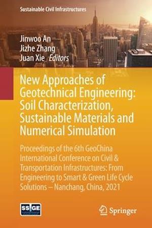 New Approaches of Geotechnical Engineering: Soil Characterization, Sustainable Materials and Numerical Simulation