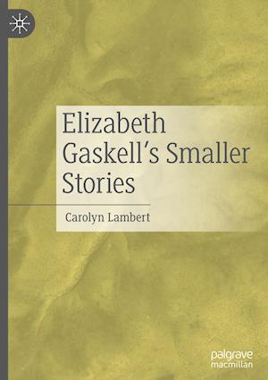 Elizabeth Gaskell's Smaller Stories