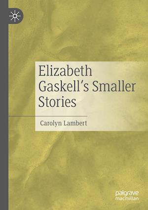 Elizabeth Gaskell's Smaller Stories