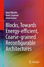 Blocks, Towards Energy-efficient, Coarse-grained Reconfigurable Architectures