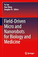 Field-Driven Micro and Nanorobots for Biology and Medicine