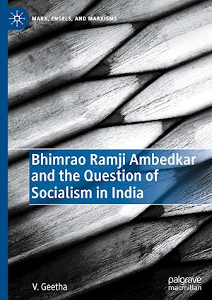 Bhimrao Ramji Ambedkar and the Question of Socialism in India