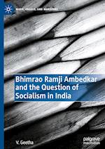 Bhimrao Ramji Ambedkar and the Question of Socialism in India