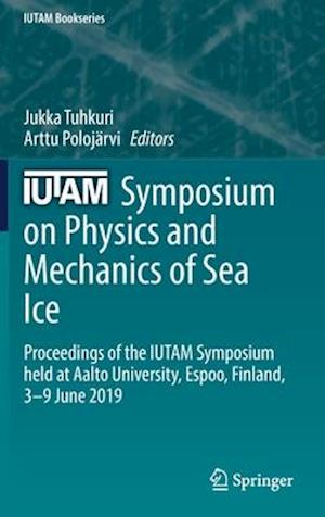 IUTAM Symposium on Physics and Mechanics of Sea Ice