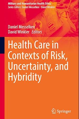 Health Care in Contexts of Risk, Uncertainty, and Hybridity