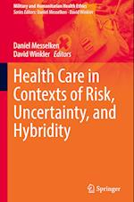 Health Care in Contexts of Risk, Uncertainty, and Hybridity
