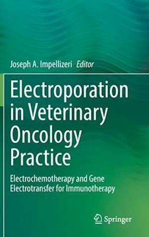 Electroporation in Veterinary Oncology Practice