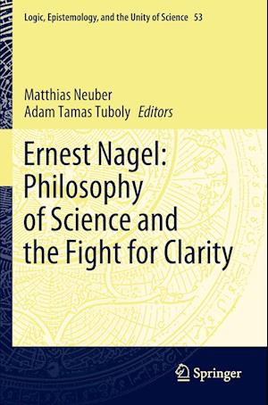 Ernest Nagel: Philosophy of Science and the Fight for Clarity