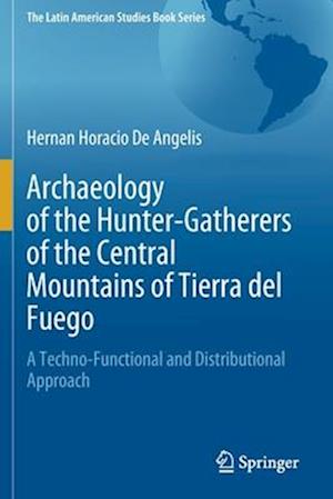 Archaeology of the Hunter-Gatherers of the Central Mountains of Tierra del Fuego