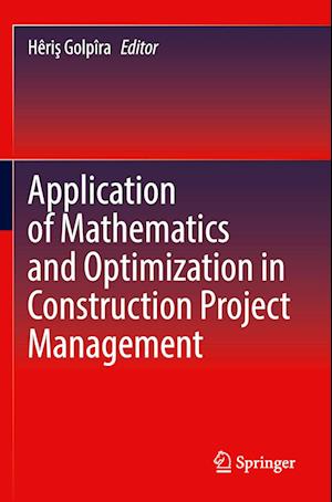 Application of Mathematics and Optimization in Construction Project Management