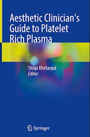 Aesthetic Clinician's Guide to Platelet Rich Plasma