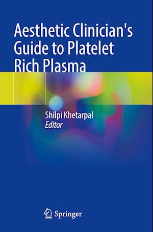 Aesthetic Clinician's Guide to Platelet Rich Plasma