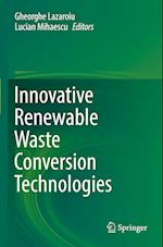 Innovative Renewable Waste Conversion Technologies