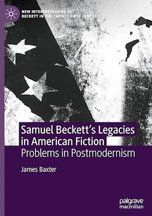 Samuel Beckett’s Legacies in American Fiction