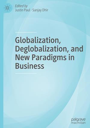 Globalization, Deglobalization, and New Paradigms in Business