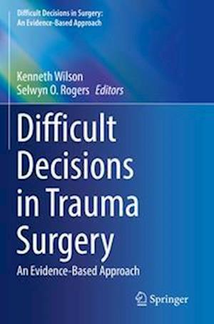 Difficult Decisions in Trauma Surgery