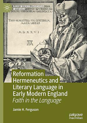 Reformation Hermeneutics and Literary Language in Early Modern England