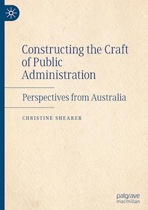 Constructing the Craft of Public Administration