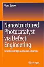 Nanostructured Photocatalyst via Defect Engineering