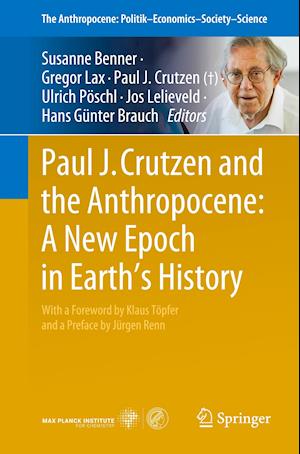 Paul J. Crutzen and the Anthropocene:  A New Epoch in Earth's History