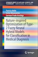 Nature-inspired Optimization of Type-2 Fuzzy Neural Hybrid Models for Classification in Medical Diagnosis