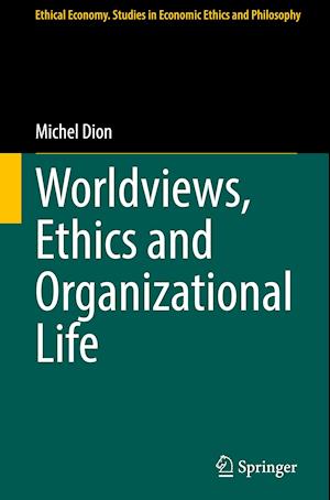 Worldviews, Ethics and Organizational Life