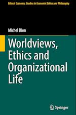 Worldviews, Ethics and Organizational Life