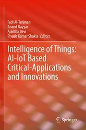 Intelligence of Things: AI-IoT Based Critical-Applications and Innovations