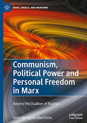 Communism, Political Power and Personal Freedom in Marx