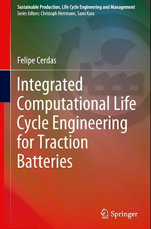 Integrated Computational Life Cycle Engineering for Traction Batteries