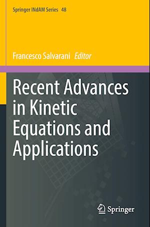 Recent Advances in Kinetic Equations and Applications