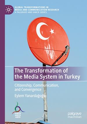 The Transformation of the Media System in Turkey