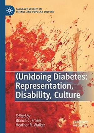 (Un)doing Diabetes: Representation, Disability, Culture