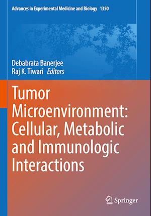 Tumor Microenvironment: Cellular, Metabolic and Immunologic Interactions