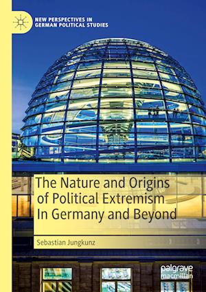 The Nature and Origins of Political Extremism In Germany and Beyond