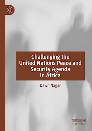 Challenging the United Nations Peace and Security Agenda in Africa