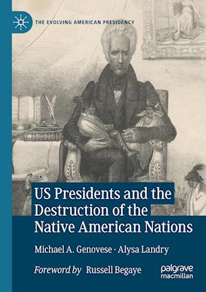 US Presidents and the Destruction of the Native American Nations